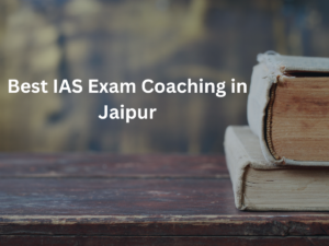 Best IAS Exam Coaching in Jaipur